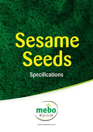 mebofarms
Sesame
Seeds
Specifications
www.mebofarms.com
 