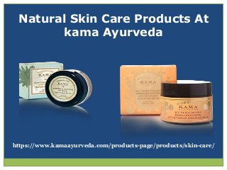 Natural Skin Care Products At
kama Ayurveda
https://www.kamaayurveda.com/products-page/products/skin-care/
 