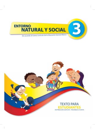 ENTORNO 
NATURAL Y SOCIAL 
De acuerdo al nuevo currículo de la Educación General Básica 
 