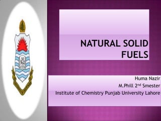 Huma Nazir
                            M.Phill 2nd Smester
Institute of Chemistry Punjab University Lahore
 
