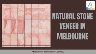 NATURAL STONE
NATURAL STONE
VENEER IN
VENEER IN
MELBOURNE
MELBOURNE
https://www.phoenixdecor.com.au/
 