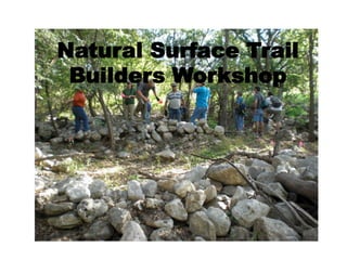 Natural Surface Trail
 Builders Workshop
 