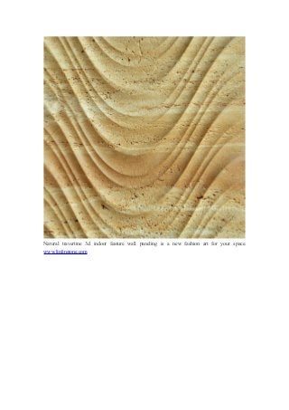 Natural travertine 3d indoor feature wall paneling is a new fashion art for your space.
www.linlinstone.com
 