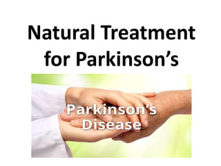 Natural Treatment
for Parkinson’s
 