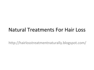 Natural Treatments For Hair Loss

http://hairlosstreatmentnaturally.blogspot.com/
 