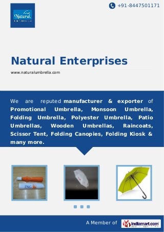 +91-8447501171

Natural Enterprises
www.naturalumbrella.com

We

are

reputed manufacturer

Promotional
Folding

Umbrella,...