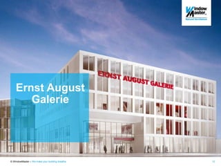 © WindowMaster – We make your building breathe 12
Ernst August Galerie - Hannover
Ernst August
Galerie
 