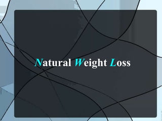 Natural Weight Loss
 