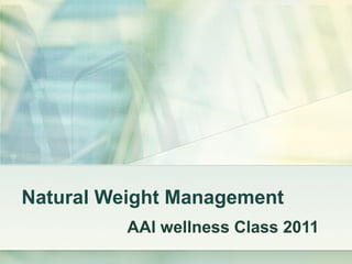 Natural Weight Management AAI wellness Class 2011 