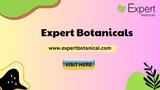 Expert Botanicals
www.expertbotanical.com
VISIT HERE
 