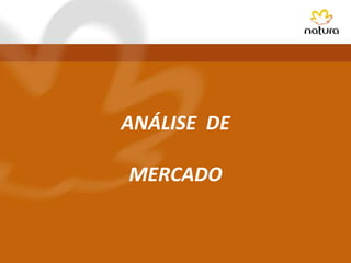 ANÁLISE DE

MERCADO
 