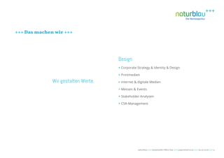 naturblau +++ Sustainable Office Day +++ paperword 2016 +++ 06.02.2016 +++ 3
+++ Das machen wir +++
Design
+ Corporate Str...