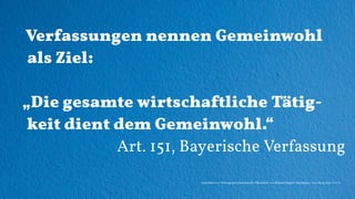naturblau +++ Vortrag zur Gemeinwohl-Ökonomie +++Kloster Hegne - Marianum +++ 09.03.2016 +++ 11
Verfassungen nennen Gemein...