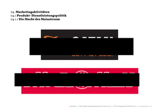 04. Marketingaktivitäten
04.1 Produkt- Dienstleistungspolitik
04.1.1 Die Macht des Mainstream




                                       naturblau +++ Werthaltige Marketingstrategien für Start Ups +++ TZK Vortragsreihe IMPULSE 2013 +++ 20.03.2013 +++ 13
 