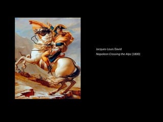 Jacques-Louis David  Napoleon Crossing the Alps  (1800) 