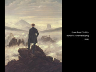 Caspar David Friedrich   Wanderer over the Sea of Fog (1818)  