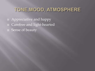  Appreciative and happy
 Carefree and light-hearted
 Sense of beauty
 