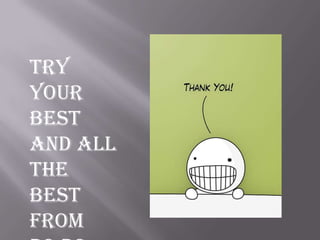 Try
your
best
and all
the
best
from
 