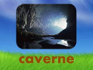 caverne
 