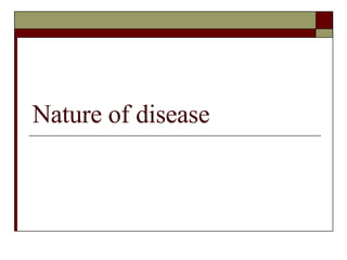 Nature of disease 