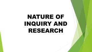 NATURE OF
INQUIRY AND
RESEARCH
 