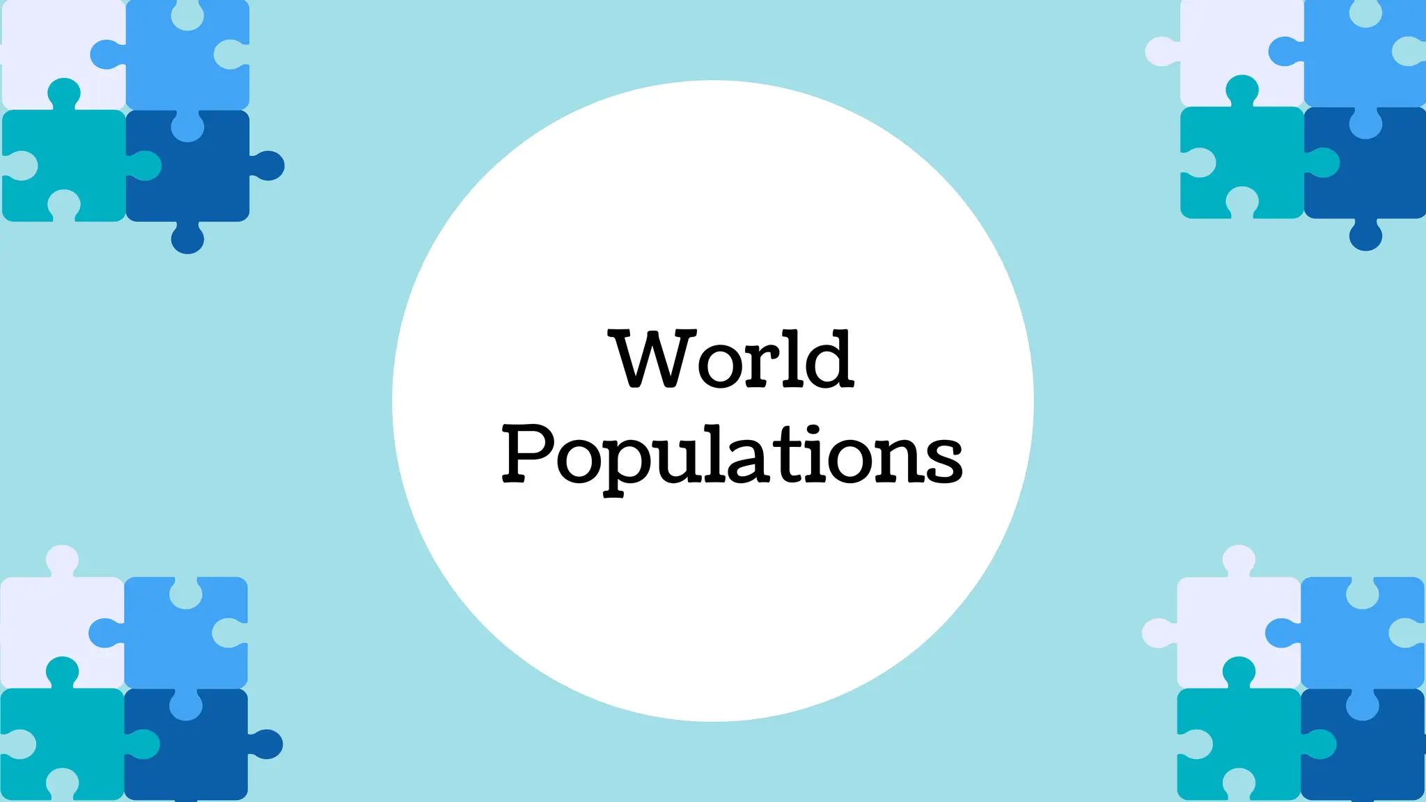 World
Populations
 