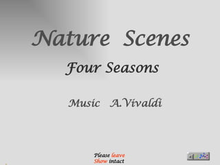 Nature  Scenes Four Seasons Music  A.Vivaldi Please  leave  Show  intact 