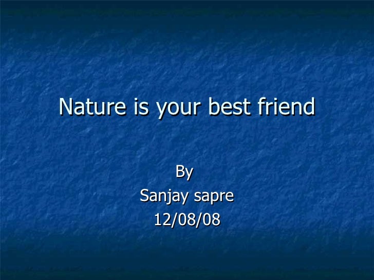 Nature is our best friend