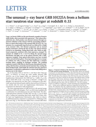 LETTER                                                                                                                                                                doi:10.1038/nature10611




The unusual c-ray burst GRB 101225A from a helium
star/neutron star merger at redshift 0.33
C. C. Thone1,2, A. de Ugarte Postigo3, C. L. Fryer4, K. L. Page5, J. Gorosabel1, M. A. Aloy6, D. A. Perley7, C. Kouveliotou8,
         ¨
H. T. Janka9, P. Mimica6, J. L. Racusin10, H. Krimm10,11,12, J. Cummings10, S. R. Oates13, S. T. Holland10,11,12, M. H. Siegel14, M. De
Pasquale13, E. Sonbas10,11,15, M. Im16, W.-K. Park16, D. A. Kann17, S. Guziy1,18, L. Hernandez Garcıa1, A. Llorente19, K. Bundy7,
                                                                                          ´          ´
C. Choi16, H. Jeong20, H. Korhonen21,22, P. Kubanek1,23, J. Lim24, A. Moskvitin25, T. Munoz-Darias26, S. Pak20 & I. Parrish7
                                                 `                                          ˜


Long c-ray bursts (GRBs) are the most dramatic examples of massive
stellar deaths, often associated with supernovae1. They release ultra-
relativistic jets, which produce non-thermal emission through syn-
chrotron radiation as they interact with the surrounding medium2.                                                          10–4      0.07 days
                                                                                                                                     0.17 days
Here we report observations of the unusual GRB 101225A. Its c-ray                                                                    0.3 days
emission was exceptionally long-lived and was followed by a bright                                                                   0.6 days
                                                                                                                                     1.1 days
X-ray transient with a hot thermal component and an unusual                                                                          2.0 days
                                                                                                                           10–5
optical counterpart. During the first 10 days, the optical emission                                    Flux density (Jy)
                                                                                                                                     3.0 days
                                                                                                                                     5.0 days
evolved as an expanding, cooling black body, after which an addi-                                                                    10.0 days
tional component, consistent with a faint supernova, emerged. We                                                                     18.0 days
                                                                                                                                     28.0 days
estimate its redshift to be z 5 0.33 by fitting the spectral-energy                                                                  40.0 days
distribution and light curve of the optical emission with a GRB-                                                           10–6
supernova template. Deep optical observations may have revealed
a faint, unresolved host galaxy. Our proposed progenitor is a merger
of a helium star with a neutron star that underwent a common
envelope phase, expelling its hydrogen envelope. The resulting                                                             10–7
explosion created a GRB-like jet which became thermalized by inter-
acting with the dense, previously ejected material, thus creating the                                                         1014                                                1015
observed black body, until finally the emission from the supernova                                                                                 Frequency (Hz)
dominated. An alternative explanation is a minor body falling onto a                                  Figure 1 | Temporal evolution of the ultraviolet, optical and infrared
neutron star in the Galaxy3.                                                                          (UVOIR) spectral energy distribution. The ultraviolet, optical and infrared
   On 25 December 2010, at 18:37:45 UT, the Burst Alert Telescope                                     counterparts were detected by UVOT (the ultraviolet telescope on board Swift)
(BAT, 15–350 keV) on board the Swift satellite detected GRB                                           and several ground-based facilities, from 0.38 h to nearly 2 months after the
101225A, one of the longest GRBs ever observed by Swift4 (see                                         GRB. This plot shows the evolution of the SED from the onset of the optical
Supplementary Information); this GRB had T90 . 2,000 s (T90 is the                                    observations at 0.07 days to 40 days for all epochs with sufficient data to model
                                                                                                      the SED shape. Filled circles, detections; triangles, upper limits; error bars, 1s.
time in which 90% of the c-ray energy is released5). A bright X-ray
                                                                                                      The additional orange line on top of the smooth model at 2.0 days shows our
afterglow was detected for two days, and a counterpart in the ultra-                                  flux-calibrated spectrum taken with the OSIRIS/GTC. The SED evolution
violet, optical and infrared bands could be observed from 0.38 hours to                               requires two different components, a simple expanding and cooling black body
two months after the event (see Supplementary Information). No                                        up to ,10 days and an additional supernova component for the last four
counterpart was detected at radio frequencies6,7.                                                     epochs. The solid lines show the combined evolution of the black body and
   The most surprising feature of GRB 101225A is the spectral energy                                  supernova contributions, the dashed lines from day 5 on show the evolution of
distribution (SED) of its afterglow. The X-ray SED is best modelled with                              the black body component alone. The UVOIR black body evolves from an
a combination of an absorbed power-law and a black body. The ultra-                                   initial temperature of 43,000 K (0.07 d) to 5,000 K (18 d) and increases in radius
                                                                                                      from 2 3 1014 cm to 7 3 1014 cm at the same timescale. We used the SED at 40
violet/optical/near-infrared (UVOIR) SED (see Fig. 1) can be fitted
                                                                                                      days to fit the supernova component with a template of the broad-line type Ic
with a cooling and expanding black-body model until 10 days after                                     supernova 1998bw which was associated with GRB 980425. Reanalysing
the burst (see Supplementary Information), after which we observe                                     UVOIR data of XRF 06021813 and SN 2008D22, we find a similar thermal
an additional spectral component accompanied by a flattening of the                                   component over the first 3–4 days, but with an earlier onset of the supernova
light curve (Fig. 2). This behaviour differs from a normal GRB where                                  component (see Supplementary Information).
1
 IAA – CSIC, Glorieta de la Astronomıa s/n, 18008 Granada, Spain. 2Niels Bohr International Academy, Niels Bohr Institute, Blegdamsvej 17, 2100 Copenhagen, Denmark. 3Dark Cosmology Centre, Niels
                                     ´
Bohr Institute, University of Copenhagen, Juliane Maries Vej 30, 2100 Copenhagen, Denmark. 4Los Alamos National Laboratory, MS D409, CCS-2, Los Alamos, New Mexico 87545, USA. 5Department of
Physics and Astronomy, University of Leicester, University Road, Leicester LE1 7RH, UK. 6Departamento de Astronomia y Astrofisica, Universidad de Valencia, 46100 Burjassot, Spain. 7Astronomy
Department, UC Berkeley, 601 Campbell Hall, Berkeley, California 94720, USA. 8Science and Technology Office, ZP12, NASA/Marshall Space Flight Center, Huntsville, Alabama 35812, USA. 9Max-Planck-
Institut fur Astrophysik, Karl-Schwarzschild-Strasse 1, 85748 Garching, Germany. 10NASA, Goddard Space Flight Center, Greenbelt, Maryland 20771, USA. 11Universities Space Research Association,
          ¨
10211 Wincopin Circle, Suite 500, Columbia, Maryland 21044-3432, USA. 12Center for Research and Exploration in Space Science and Technology (CRESST), 10211 Wincopin Circle, Suite 500, Columbia,
Maryland 21044-3432, USA. 13Mullard Space Science Laboratory, Holmbury St Mary, Dorking, Surrey RH5 6NT, UK. 14Department of Astronomy and Astrophysics, Pennsylvania State University, 104
Davey Laboratory, University Park, Pennsylvania 16802, USA. 15University of Adıyaman, Department of Physics, 02040 Adıyaman, Turkey. 16Center for the Exploration of the Origin of the Universe,
Department of Physics and Astronomy, Seoul National University, 56-1 San, Shillim-dong, Kwanak-gu, Seoul, South Korea. 17Thuringer Landessternwarte Tautenburg, Sternwarte 5, 07778 Tautenburg,
                                                                                                                                ¨
Germany. 18Nikolaev National University, Nikolska 24, Nikolaev, 54030, Ukraine. 19Herschel Science Operations Centre, INSA, ESAC, Villafranca del Castillo, PO Box 50727, I-28080 Madrid, Spain. 20School
of Space Research, Kyung Hee University, 1 Seocheon-dong, Giheung-gu, Yongin-si, Gyeonggi-do 446-701, South Korea. 21Finnish Centre for Astronomy with ESO (FINCA), University of Turku, Vaisala¨ ¨ ¨ntie
20, 21500 Piikkio, Finland. 22Niels Bohr Institute, University of Copenhagen, Juliane Maries Vej 30, 2100 Copenhagen, Denmark. 23Institute of Physics, Na Slovance 2, 180 00, Prague 8, Czech Republic.
                  ¨
24
   Department of Astronomy and Space Science, Kyung Hee University, 1 Seocheon-dong, Giheung-gu, Yongin-si, Gyeonggi-do 446-701, Korea. 25Special Astrophysical Observatory of the Russian
Academy of Sciences, Nizhnij Arkhyz 369167, Russia. 26INAF – Osservatorio Astronomico di Brera, Via E. Bianchi 46, 23807 Merate, Italy.


7 2 | N AT U R E | VO L 4 8 0 | 1 D E C E M B E R 2 0 1 1
                                                              ©2011 Macmillan Publishers Limited. All rights reserved
 