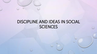 DISCIPLINE AND IDEAS IN SOCIAL
SCIENCES
 