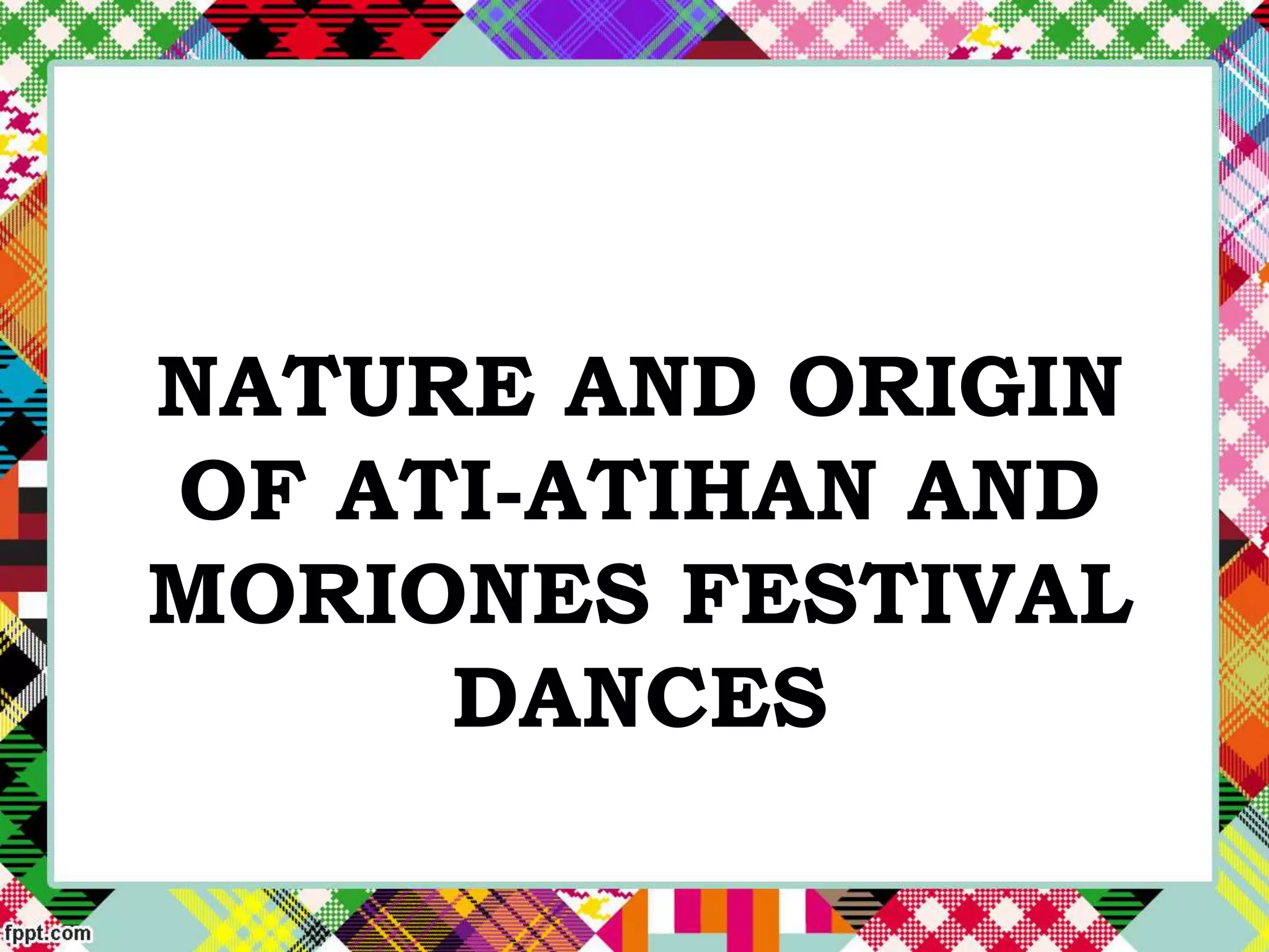 Nature and origin of festival dances PPT