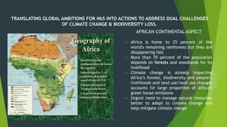 TRANSLATING GLOBAL AMBITIONS FOR NbS INTO ACTIONS TO ADDRESS DUAL CHALLENGES
OF CLIMATE CHANGE & BIODIVERSITY LOSS.
AFRICA...