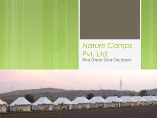 Nature Camps
Pvt. Ltd.
Find Great God Outdoors
 