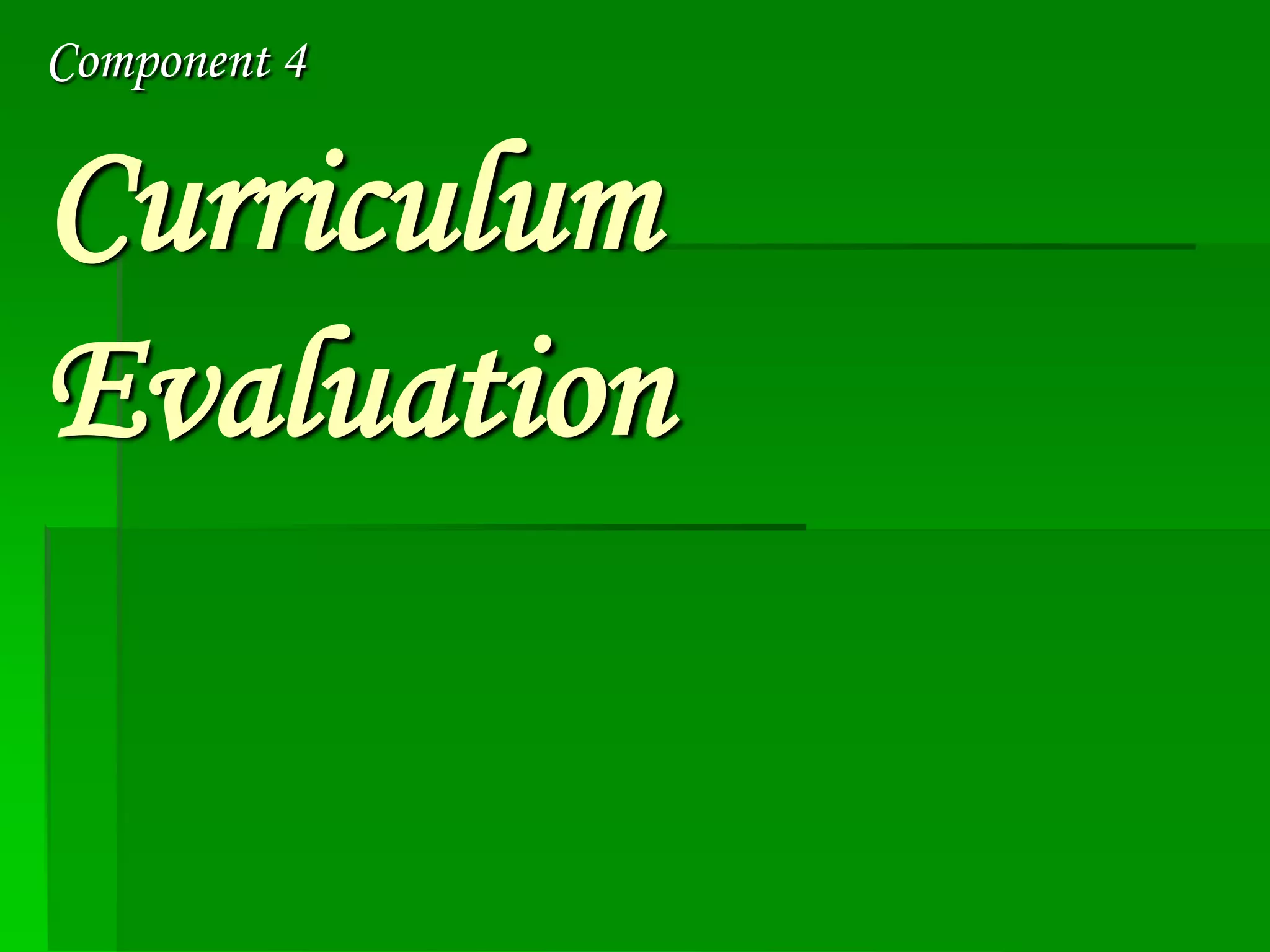 Component 4

Curriculum
Evaluation

 