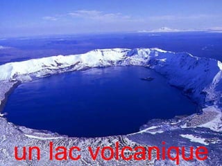 un lac volcanique
 
