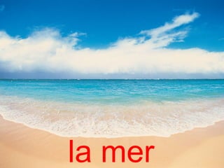 la mer
 