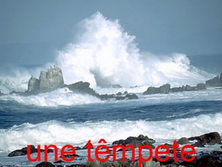 une têmpete
 