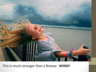 This is much stronger than a Breeze: WINDY
 