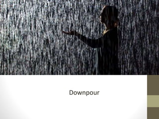 Downpour
 