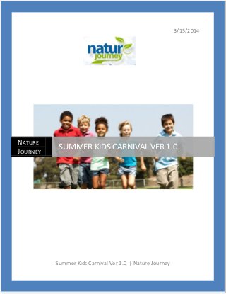 3/15/2014
Summer Kids Carnival Ver 1.0 | Nature Journey
NATURE
JOURNEY
SUMMER KIDS CARNIVAL VER 1.0
 