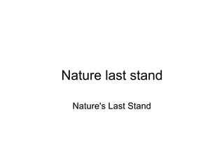 Nature last stand Nature's Last Stand 
