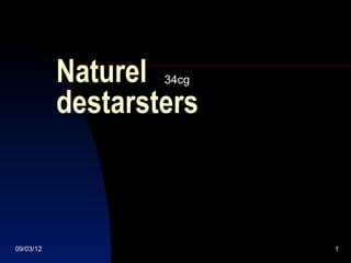 Naturel 34cg

           destarsters



09/03/12                  1
 
