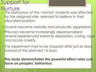 Support for 
Nurture 
 The behaviour of the ‘normal’ students was affected 
by the assigned role- seemed to believe in th...