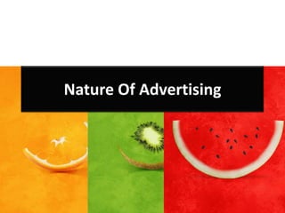 Nature Of Advertising
 