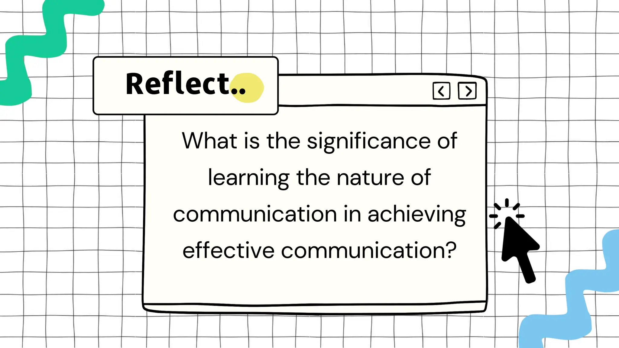 What is the significance of
learning the nature of
communication in achieving
effective communication?
 