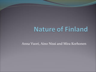 Anna Vuori, Aino Nissi and Mira Korhonen

 