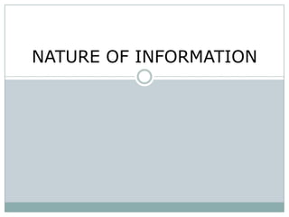 NATURE OF INFORMATION
 