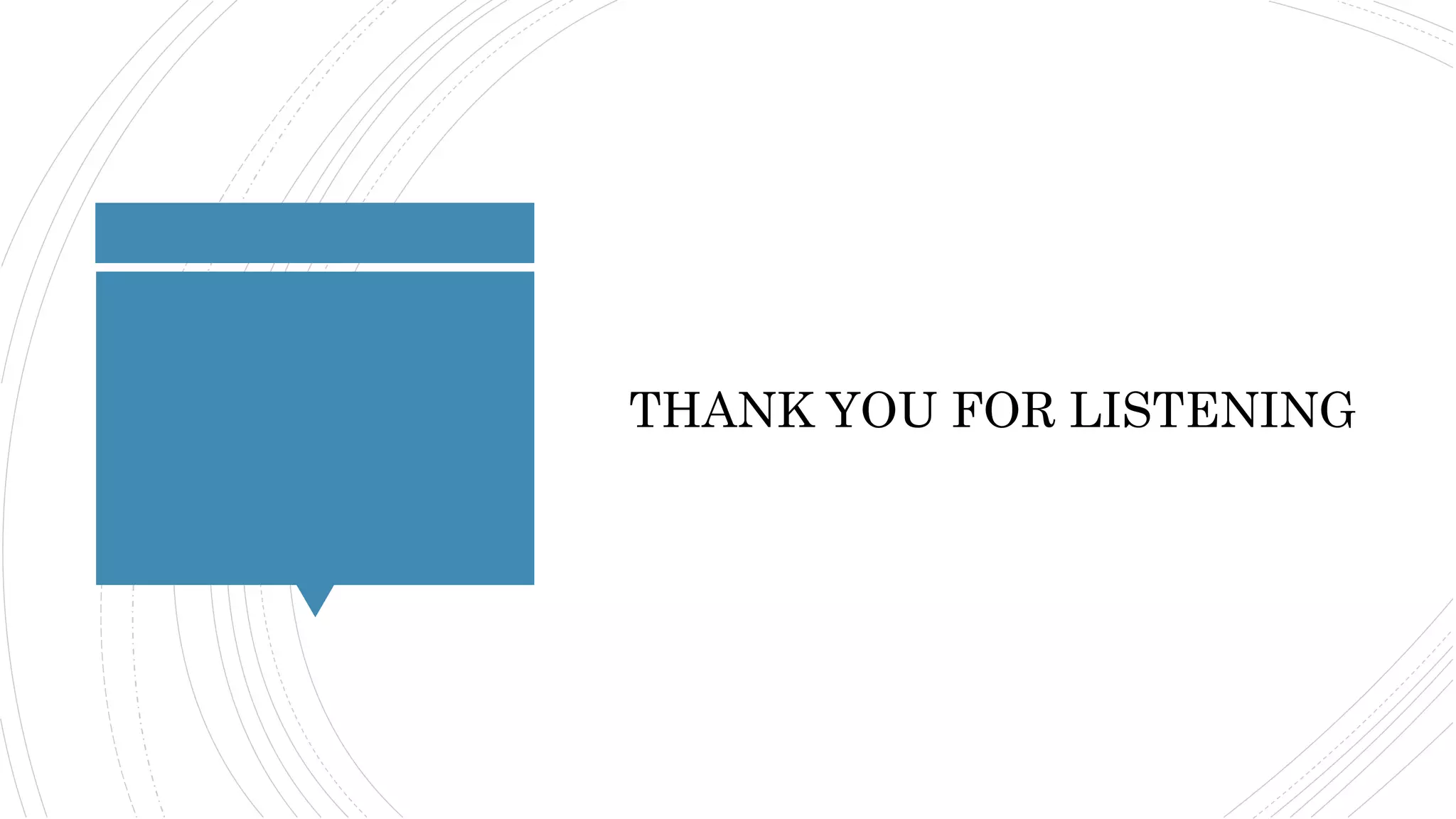 THANK YOU FOR LISTENING
 
