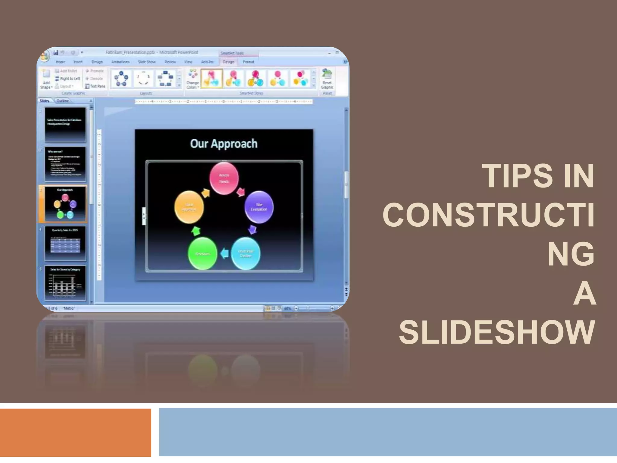 TIPS IN
CONSTRUCTI
NG
A
SLIDESHOW
 