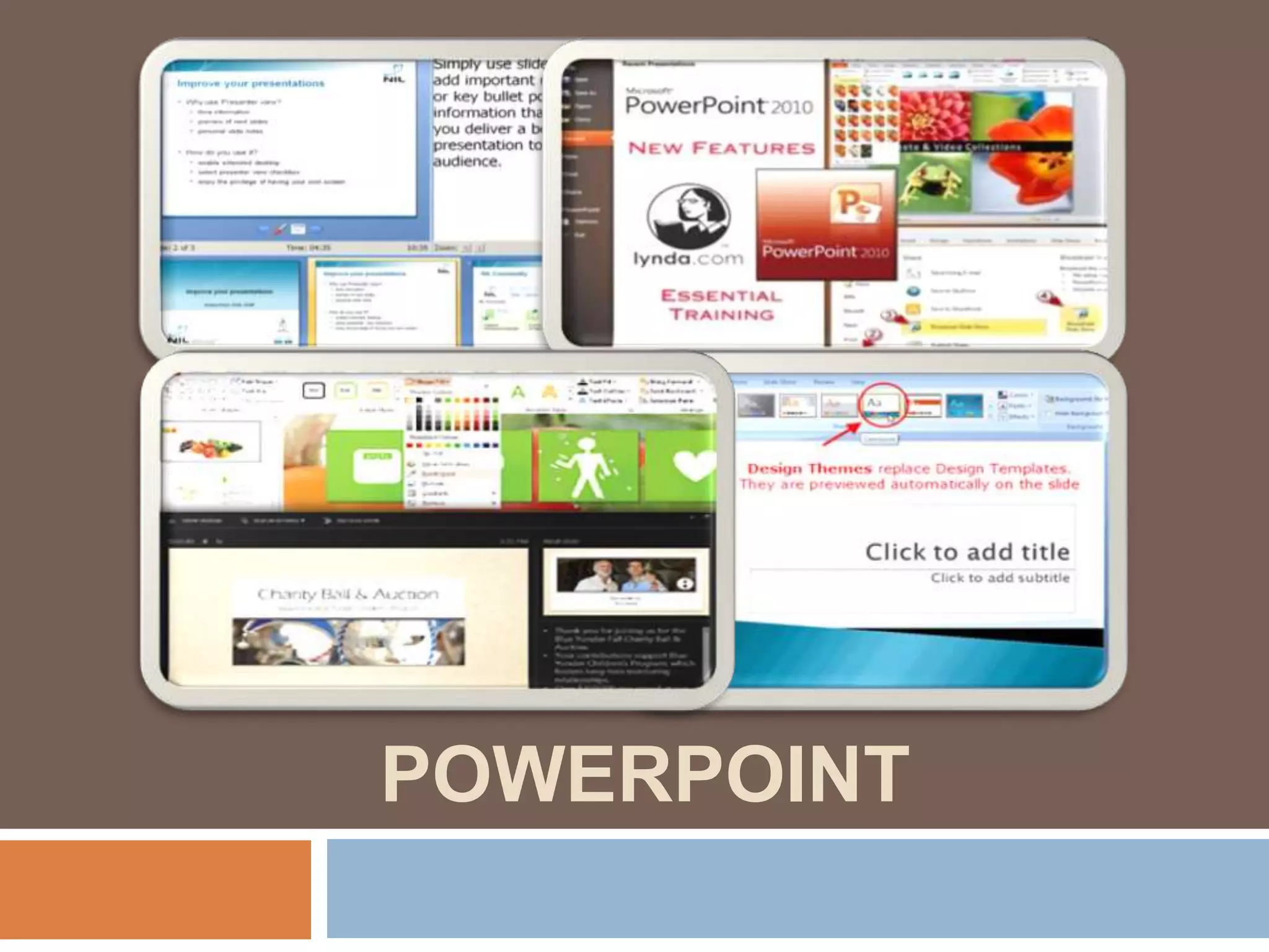 BASIC FEATURES OF
POWERPOINT
 